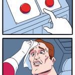 bet button meme|choice button meme.